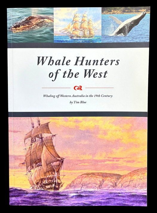 Whale Hunters of the West: Whaling Off Western Australia in the 19th Century by Tim Blue