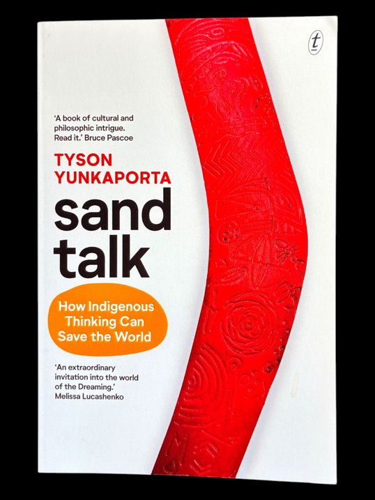 Sand Talk: How Indigenous Thinking Can Save the World by Tyson Yunkaporta