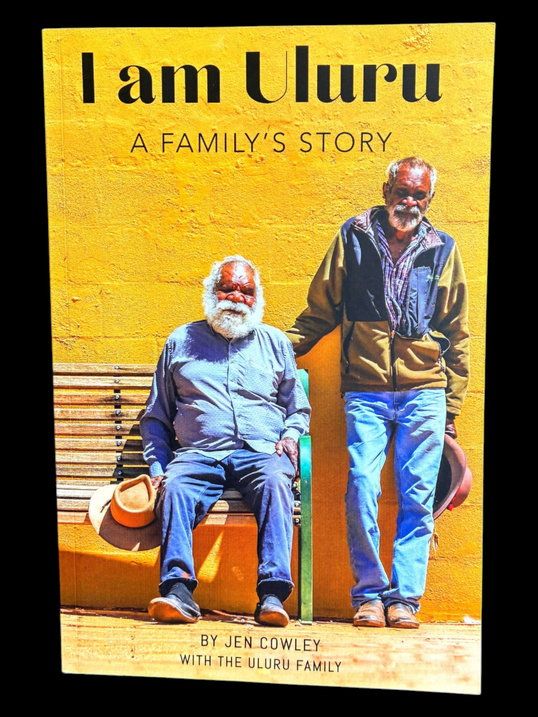 I am Uluru: A Family's Story by Jen Cowley with the Uluru Family