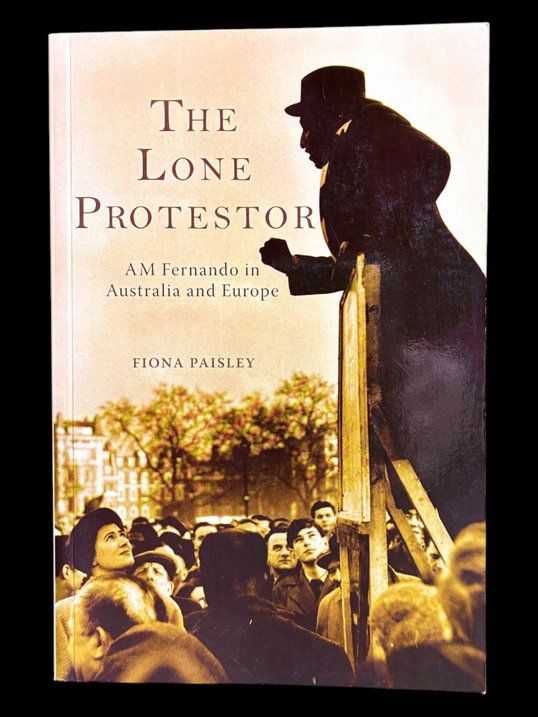 The Lone Protestor: A M Fernando in Australia and Europe by Fiona Paisley