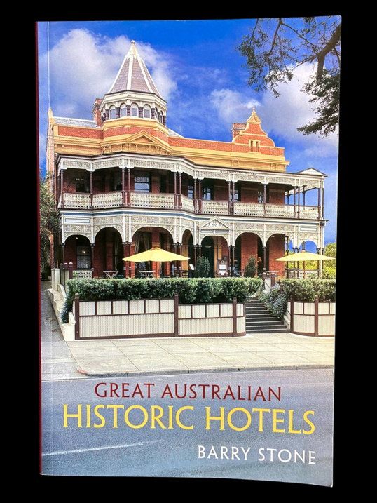 Great Australian Historic Hotels by Barry Stone