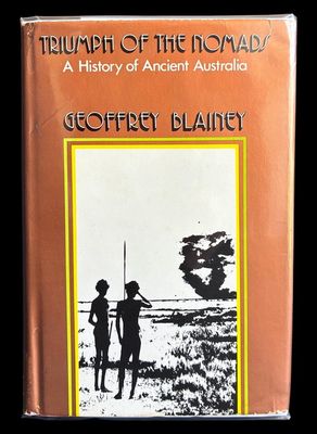 Triumph of the Nomads: A History of Ancient Australia by Geoffrey Blainey