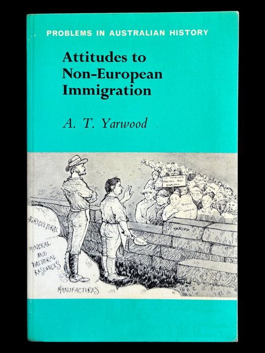 Attitudes to Non-European Immigration by A T Yarwood