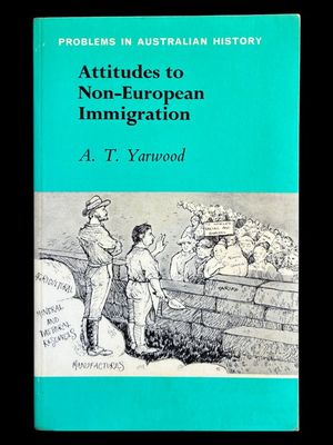 Attitudes to Non-European Immigration by A T Yarwood