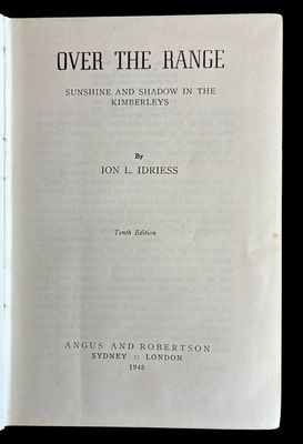 Over the Range: Sunshine and Shadow in the Kimberleys by Ion L Idriess