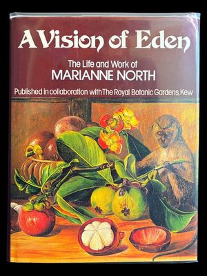 A Vision of Eden: The Life and Work of Marianne North