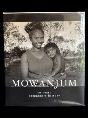 Mowanjum: 50 Years Community History compiled and edited by Mary Anne Jebb