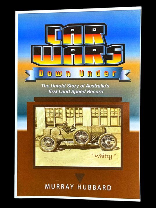Car Wars Down Under: The Untold Story of Australia's First Land Speed Record by Murray Hubbard