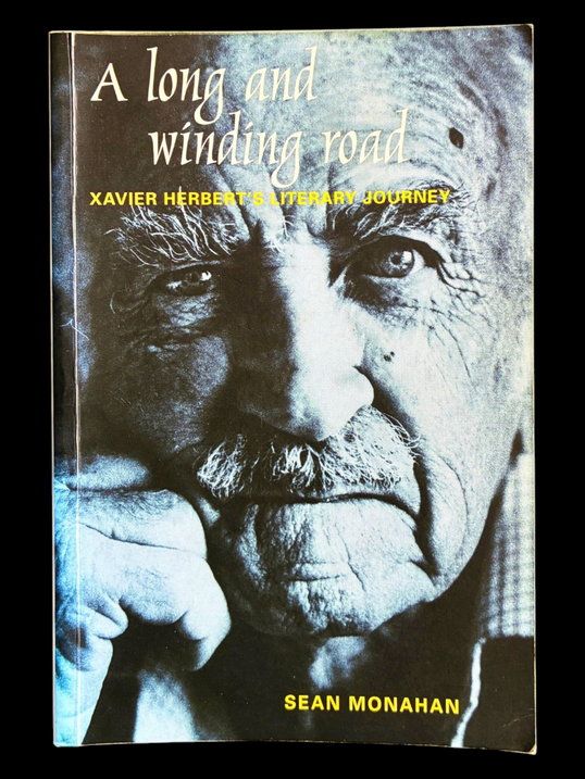A Long and Winding Road: Xavier Herbert's Literary Journey by Sean Monahan