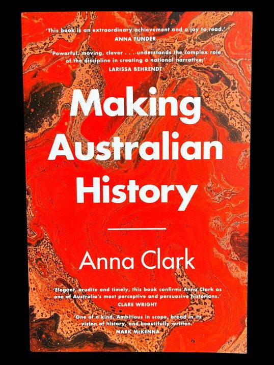 Making Australian History by Anna Clark