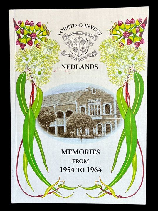 Loreto Convent Nedlands: Memories from 1954 to 1964 edited by Marie-Therese Jensen