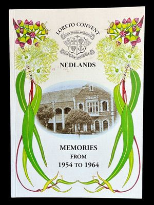 Loreto Convent Nedlands: Memories from 1954 to 1964 edited by Marie-Therese Jensen