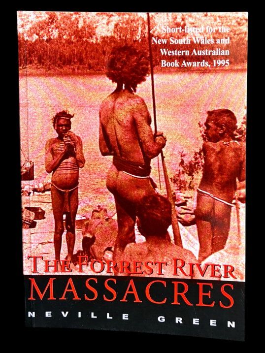 The Forrest River Massacres by Neville Green