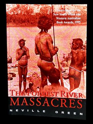 The Forrest River Massacres by Neville Green