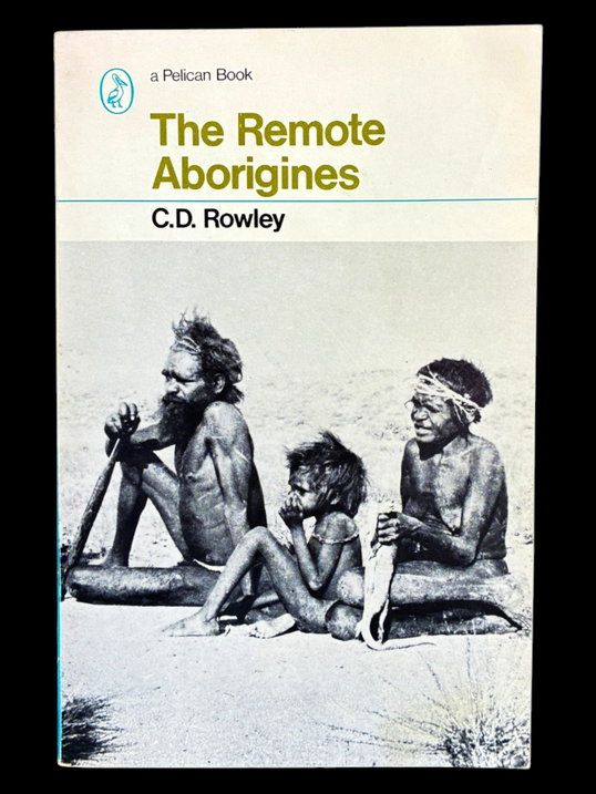 The Remote Aborigines by C D Rowley