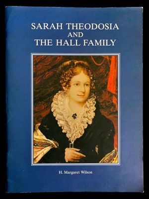 Sarah Theodosia and the Hall Family by H Margaret Wilson