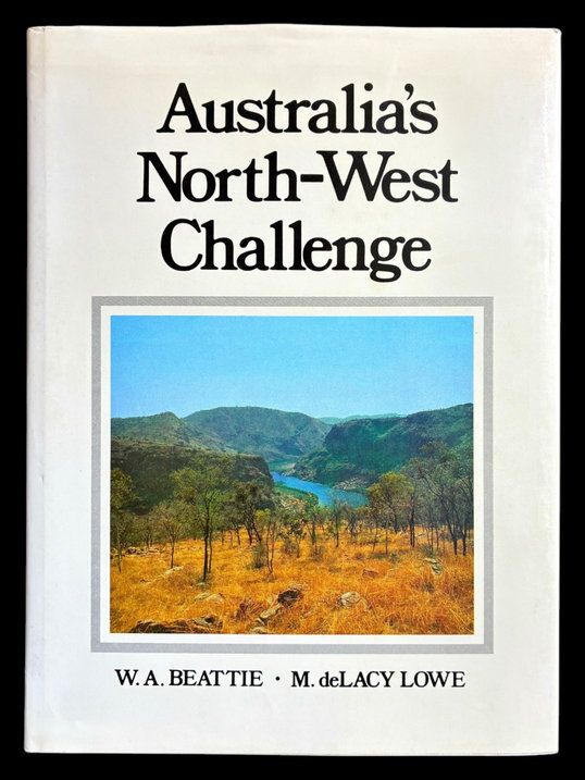 Australia's North-West Challenge by W A Beattie and M de Lacy Lowe