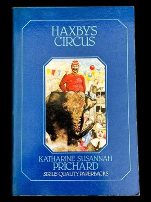 Haxby's Circus: The Lightest, Brightest Little Show on Earth by Katharine Susannah Prichard