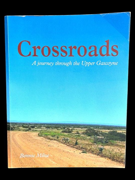 Crossroads: A Journey Through the Upper Gascoyne by Bonnie Milne