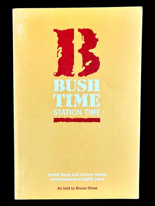 ‍Bush Time Station Time: Waddi Boyoi and Johnny Walker Reminiscences of Eighty Years as told to Bruce Shaw