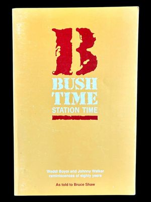 ‍Bush Time Station Time: Waddi Boyoi and Johnny Walker Reminiscences of Eighty Years as told to Bruce Shaw