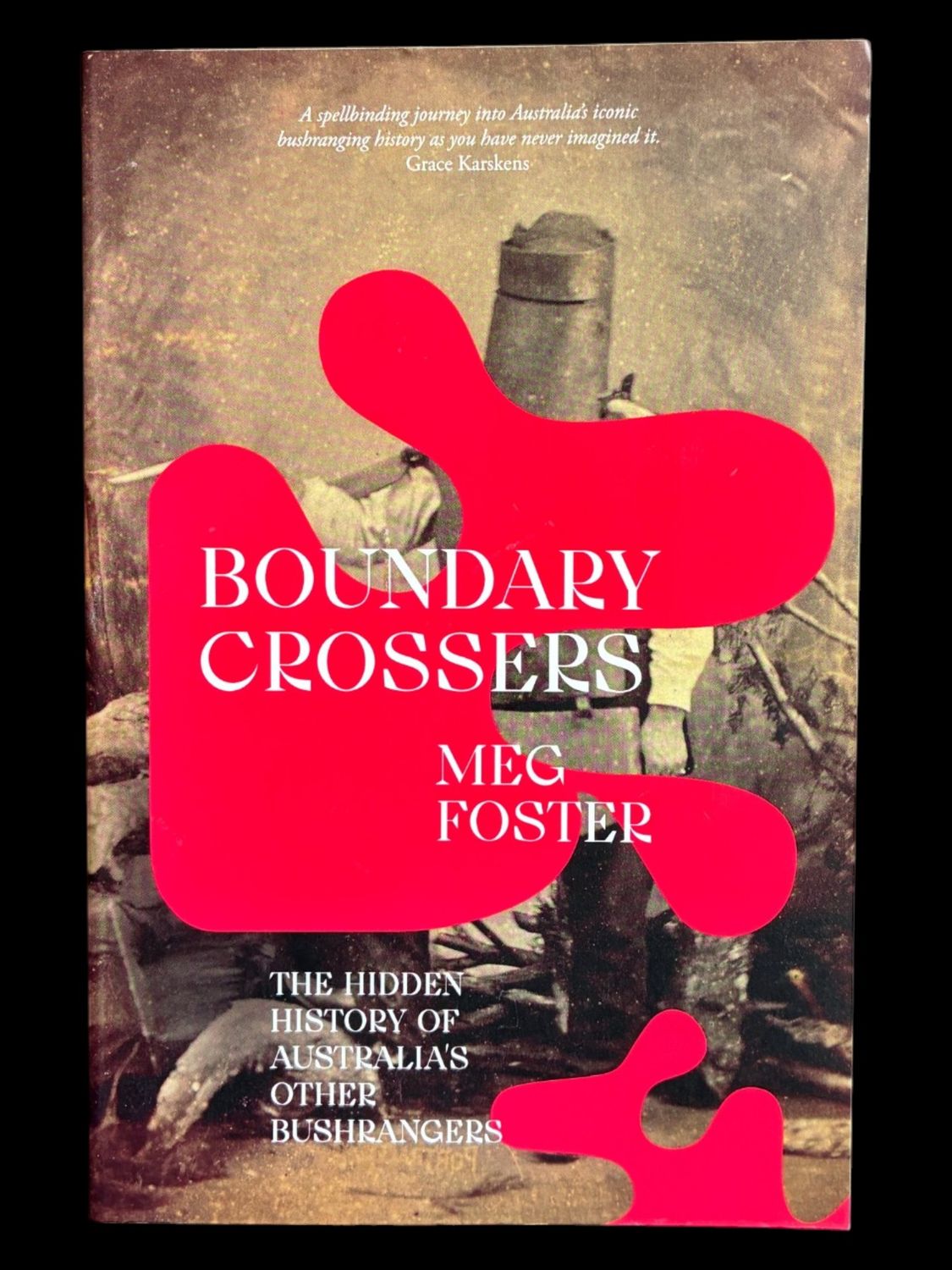 Boundary Crossers: The Hidden History of Australia's Other Bushrangers by Meg Foster