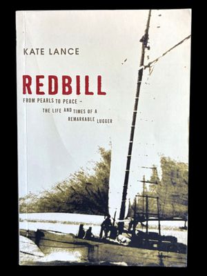Redbill: From Pearls to Peace: The Life and Times of a Remarkable Lugger by Kate Lance