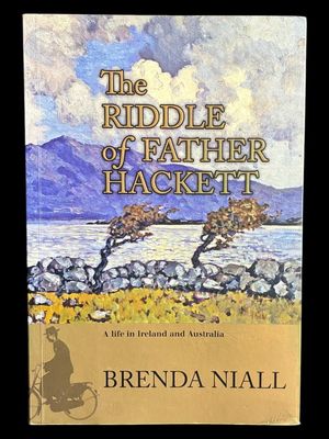 The Riddle of Father Hackett: A Life in Ireland and Australia by Brenda Niall