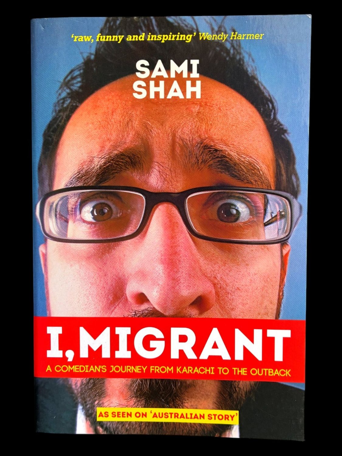 I, Migrant: A Comedian's Journey From Karachi to the Outback by Sami Shah
