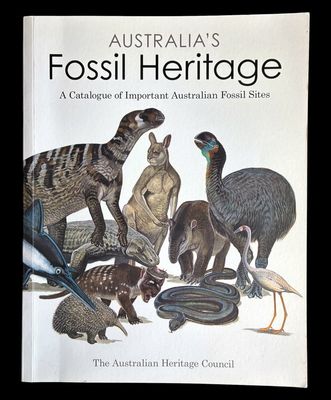 Australia's Fossil Heritage: A Catalogue of Important Australian Fossil Sites by Australian Heritage Council