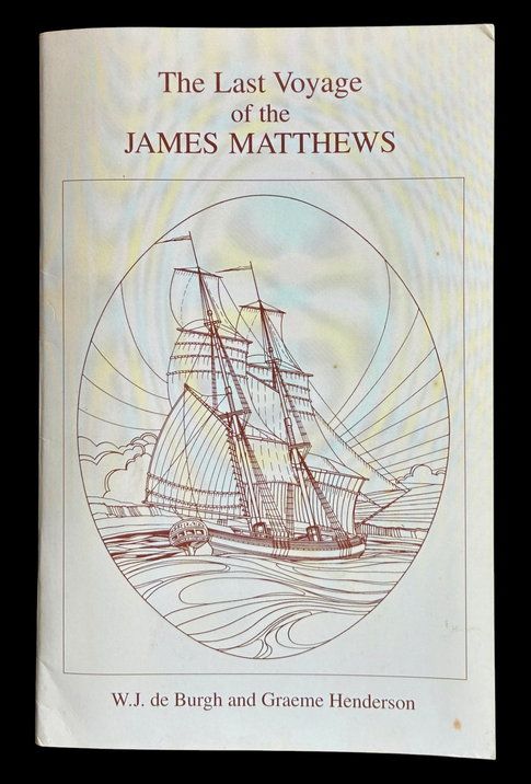The Last Voyage of the James Matthews by W J de Burgh and Graeme Henderson