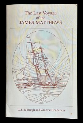 The Last Voyage of the James Matthews by W J de Burgh and Graeme Henderson