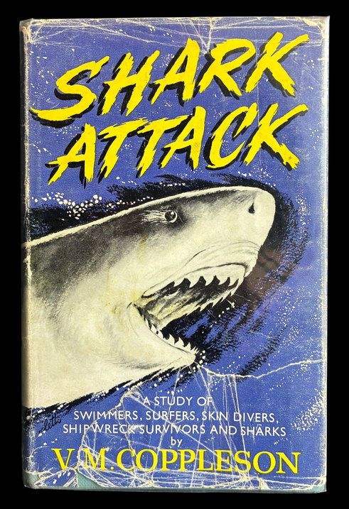 Shark Attack: A Study of Swimmers, Surfers, Skin Divers, Shipwreck Survivors and Sharks by V M Coppleson