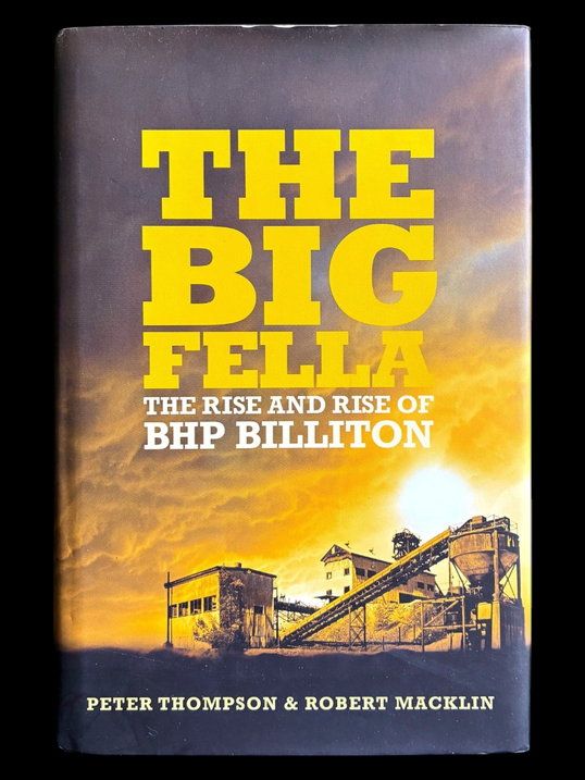 The Big Fella: The Rise and Rise of BHP Billiton by Peter Thompson and Robert Macklin