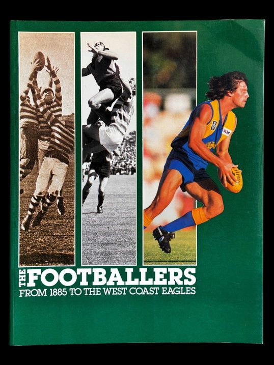 The Footballers, from 1885 to the West Coast Eagles by Geoff Christian