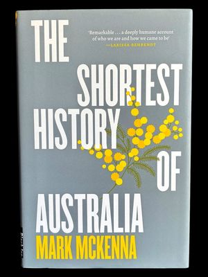 The Shortest History of Australia by Mark McKenna