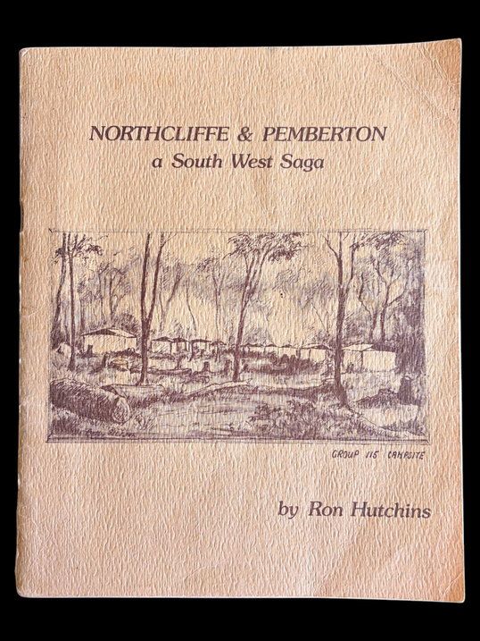 Northcliffe and Pemberton: A South West Saga by Ron Hutchins