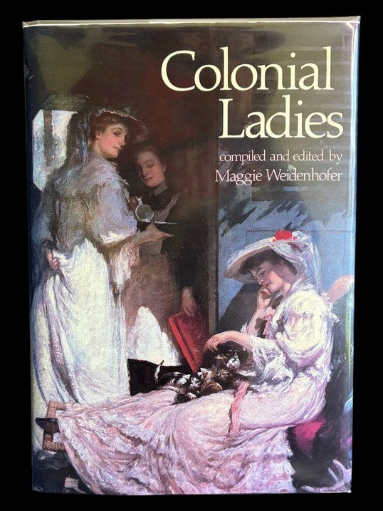 Colonial Ladies compiled and edited by Maggie Weidenhofer