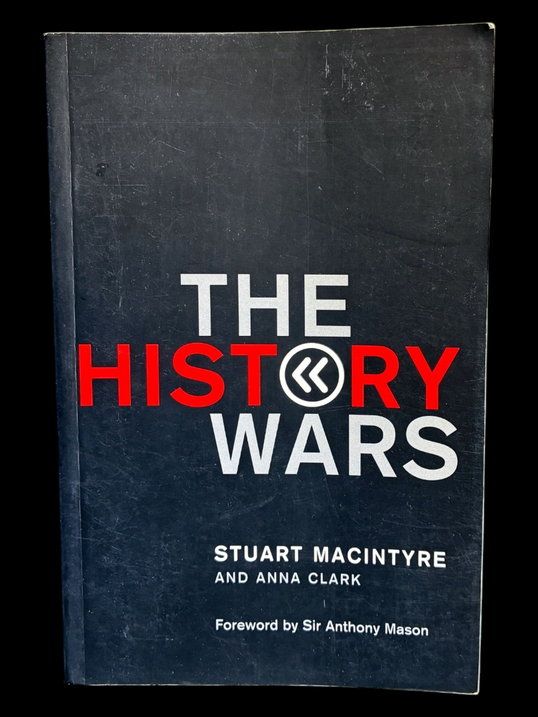 The History Wars by Stuart Macintyre and Anna Clark