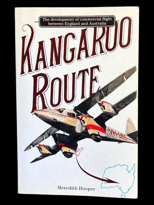 Kangaroo Route: The Development of Commercial Flight Between England and Australia by Meredith Hooper