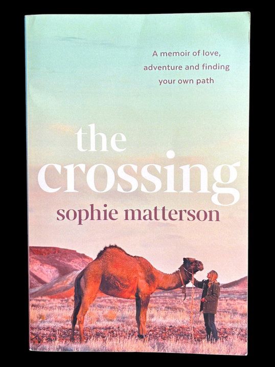 The Crossing: A Memoir of Love, Adventure and Finding Your Own Path by Sophie Matterson
