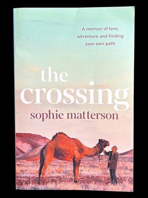 The Crossing: A Memoir of Love, Adventure and Finding Your Own Path by Sophie Matterson