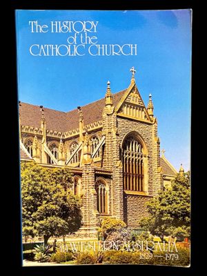 The History of the Catholic Church in Western Australia by D F Bourke