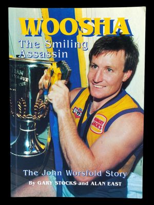 Woosha: The Smiling Assassin: The John Worsfold Story by Gary Stocks and Alan East [Signed]