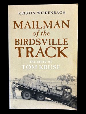Mailman of the Birdsville Track: The Story of Tom Kruse by Kristin Weidenbach
