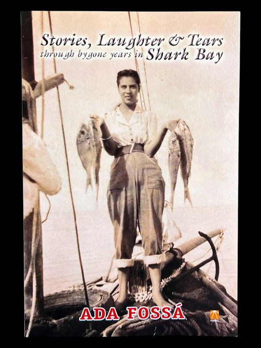 Stories, Laughter and Tears Through Bygone Years in Shark Bay by Ada Fossa