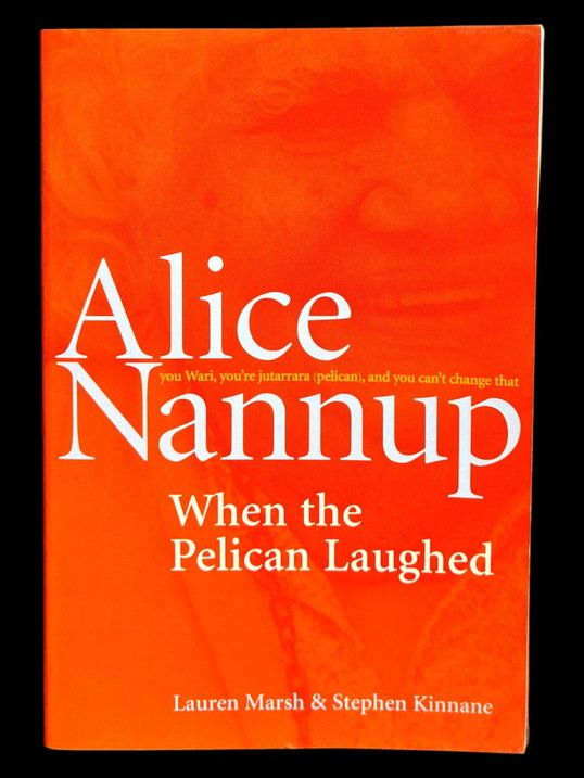 When the Pelican Laughed by Alice Nannup, Lauren Marsh and Stephen Kinnane