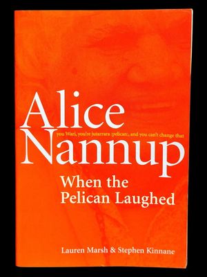 When the Pelican Laughed by Alice Nannup, Lauren Marsh and Stephen Kinnane