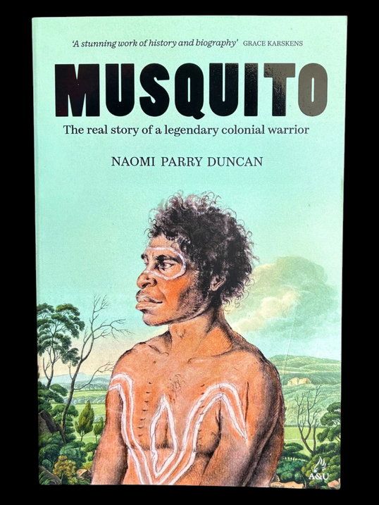Musquito: The Real Story of a Legendary Colonial Warrior by Naomi Parry Duncan