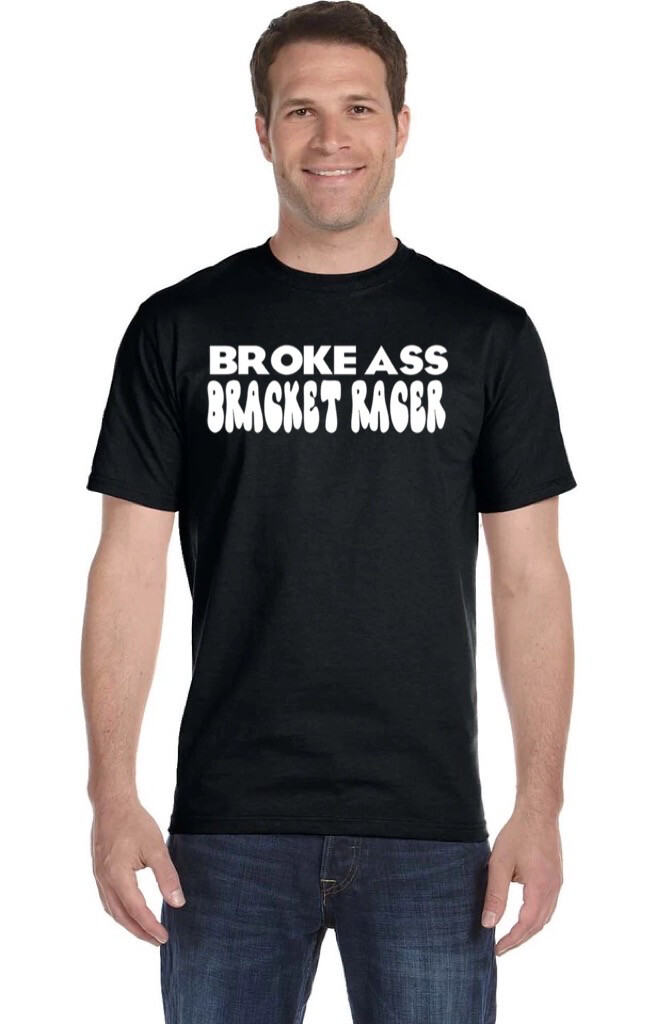 Broke Ass Bracket Racer T-shirt